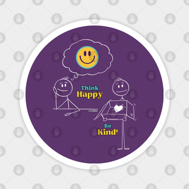 Think Happy, Be Kind! - White Writing Magnet by CCnDoc